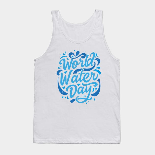 World Water Day – March Tank Top by irfankokabi